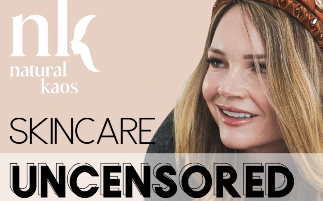 Natural Kaos Podcast: Skincare Uncensored